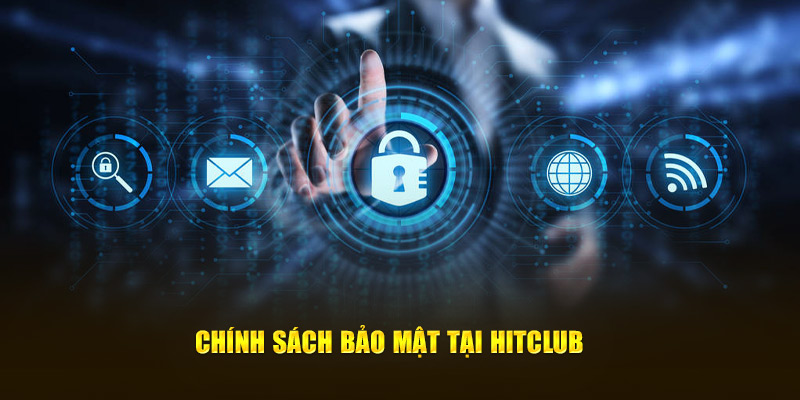 Chính sách bảo mật tại Hitclub