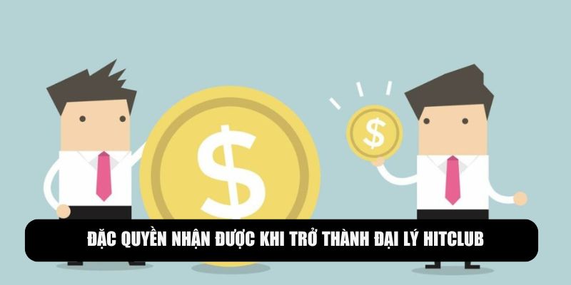 Đặc quyền hữu ích khi trở thành đại lý Hitclub